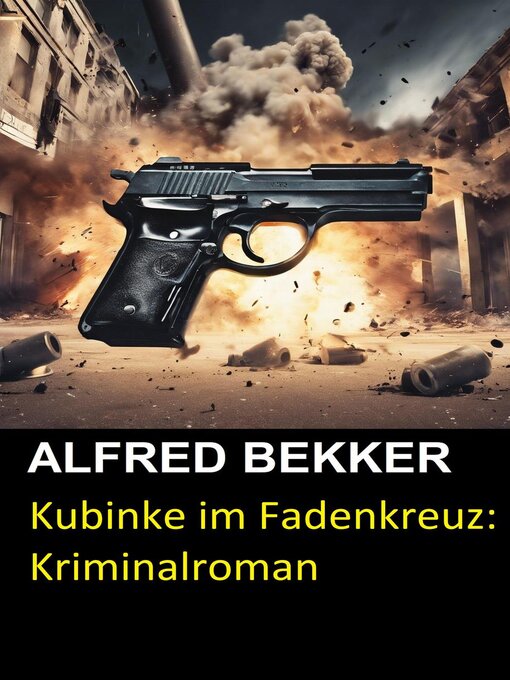 Title details for Kubinke im Fadenkreuz by Alfred Bekker - Available